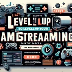 How to Stream Games: A Complete Guide for Beginners